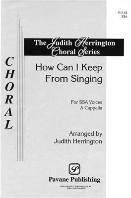How can I keep from Singing?: (Arr. Judith Herrington): Frauenchor mit Begleitung