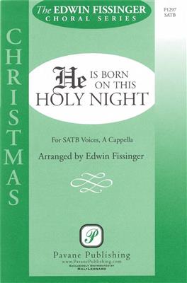He Is Born on This Holy Night: (Arr. Edwin Fissinger): Gemischter Chor A cappella