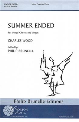Charles Wood: Summer ended: (Arr. Philip Brunelle): Gemischter Chor mit Begleitung