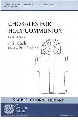 Johann Sebastian Bach: Chorales for Holy Communion (Collection): (Arr. Paul Sjolund): Gemischter Chor mit Begleitung