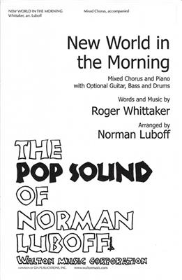 Roger Whittaker: New World in the Morning: (Arr. Norman Luboff): Gemischter Chor mit Begleitung