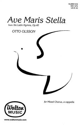 Otto Olsson: Ave Maris Stella (from Six Latin Hymns): Gemischter Chor A cappella