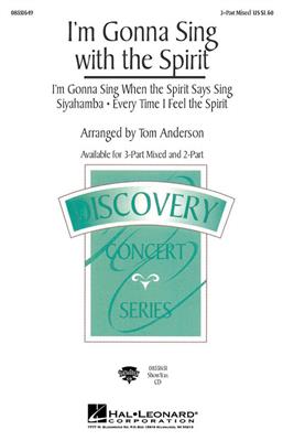 I'm Gonna Sing with the Spirit (Medley): (Arr. Tom Anderson): Gemischter Chor mit Begleitung