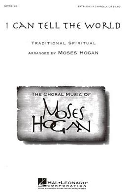I Can Tell the World: (Arr. Moses Hogan): Gemischter Chor mit Begleitung