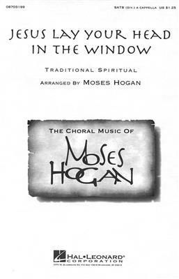 Jesus Lay Your Head in the Window: (Arr. Moses Hogan): Gemischter Chor mit Begleitung