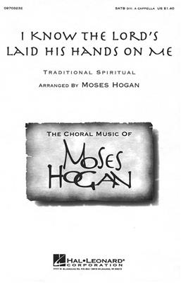 I Know the Lord's Laid His Hands on Me: (Arr. Moses Hogan): Gemischter Chor mit Begleitung