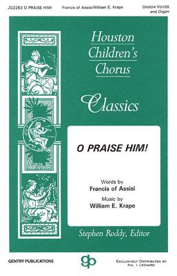 William E. Krape: O Praise Him!: Gemischter Chor mit Begleitung