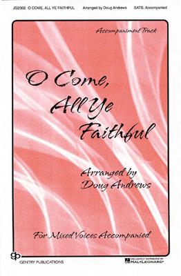 O Come All Ye Faithful: (Arr. Doug Andrews): Gemischter Chor mit Begleitung
