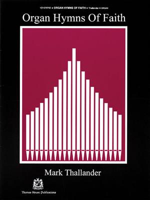 Organ Hymns of Faith - Volume 1: (Arr. Mark Thallander): Orgel