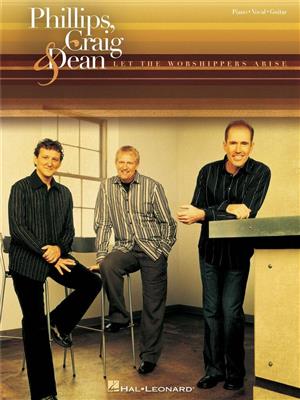 Phillips, Craig and Dean: Phillips, Craig & Dean - Let the Worshippers Arise: Klavier, Gesang, Gitarre (Songbooks)