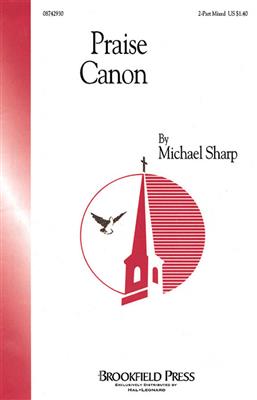 Michael Sharp: Praise Canon: Gemischter Chor mit Begleitung