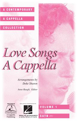 Love Songs A Cappella: (Arr. Deke Sharon): Gemischter Chor A cappella