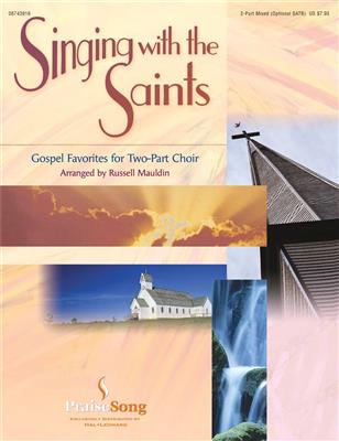 Singing with the Saints: (Arr. Russell Mauldin): Gemischter Chor mit Begleitung