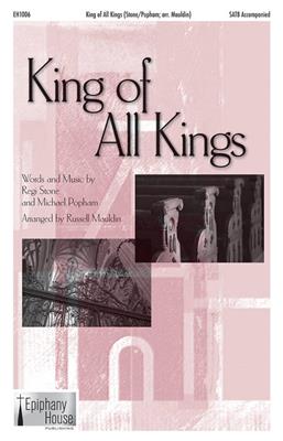 Michael Popham: King Of All Kings: (Arr. Russell Mauldin): Gemischter Chor mit Begleitung