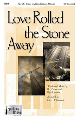 Pete Carlson: Love Rolled the Stone Away: (Arr. Dave Williamson): Gemischter Chor mit Begleitung
