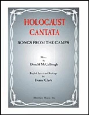 Donald McCullough: Holocaust Cantata: Songs From The Camps: (Arr. Donald McCullough): Gemischter Chor mit Begleitung