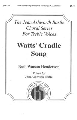 Ruth Watson Henderson: Watts' Cradle Song: (Arr. Ruth Watson Henderson): Frauenchor mit Klavier/Orgel