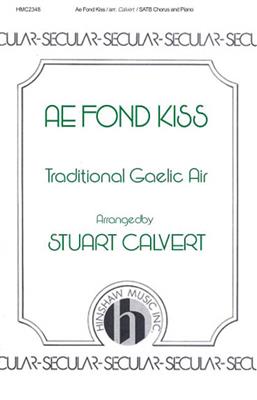 Ae Fond Kiss: (Arr. Stuart Calvert): Gemischter Chor mit Klavier/Orgel