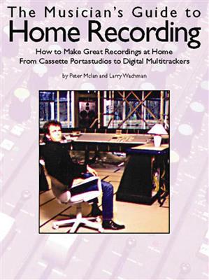 Larry Wichman: The Musicians Guide to Home Recording
