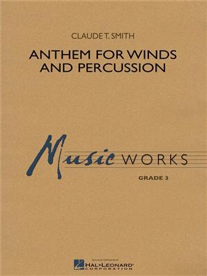 Claude T. Smith: Anthem for Winds and Percussion: Blasorchester