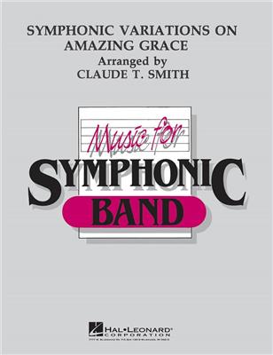 Claude T. Smith: Symphonic Variations on Amazing Grace: Blasorchester
