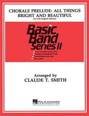 Claude T. Smith: Chorale All Things Bright and Beautiful: Blasorchester