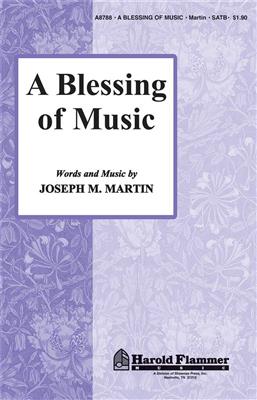Joseph M. Martin: A Blessing of Music: Gemischter Chor mit Begleitung