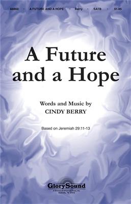 Cindy Berry: A Future and a Hope: Gemischter Chor mit Begleitung