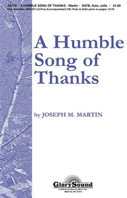 A Humble Song of Thanks: (Arr. Joseph M. Martin): Gemischter Chor mit Begleitung