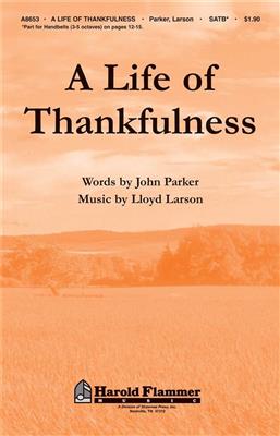 John Parker: A Life of Thankfulness: Gemischter Chor mit Begleitung