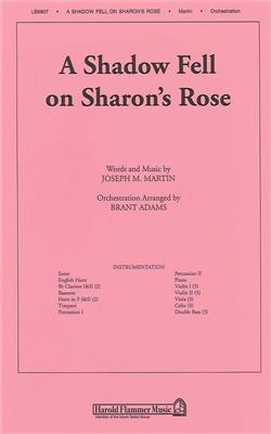 Joseph M. Martin: A Shadow Fell on Sharon's Rose: Gemischter Chor mit Ensemble