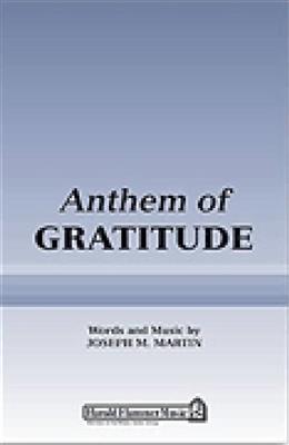 Joseph M. Martin: Anthem of Gratitude: (Arr. Stan Pethel): Gemischter Chor mit Begleitung