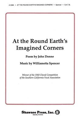 Williametta Spencer: At the Round Earth's Imagined Corners: Gemischter Chor mit Begleitung