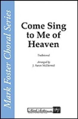 Come, Sing to Me of Heaven: (Arr. J. Aaron McDermid): Männerchor A cappella