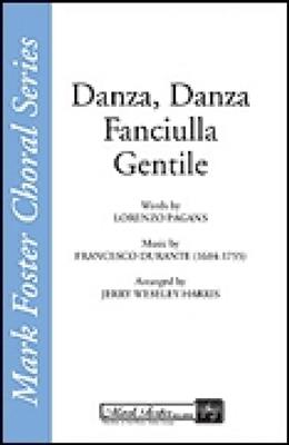 Francesco Durante: Danza, Danza, Fanciulla Gentile: (Arr. Jerry Weseley Harris): Gemischter Chor mit Begleitung