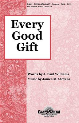 J. Paul Williams: Every Good Gift: Gemischter Chor mit Begleitung