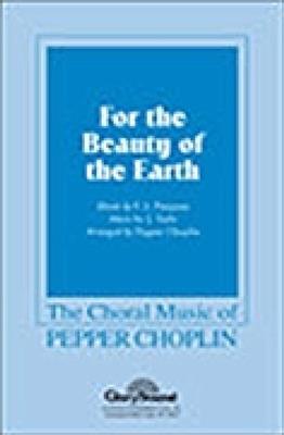 Pepper Choplin: For the Beauty of the Earth: Gemischter Chor mit Begleitung