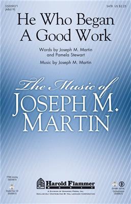 Joseph M. Martin: He Who Began A Good Work: Gemischter Chor mit Begleitung
