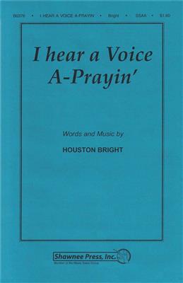 Houston Bright: I Hear a Voice A-Prayin': Frauenchor A cappella