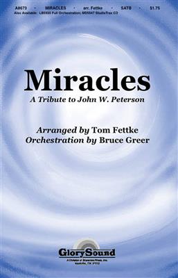 John W. Peterson: Miracles: (Arr. Tom Fettke): Gemischter Chor mit Begleitung