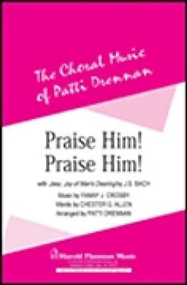 Chester Allen: Praise Him, Praise Him: (Arr. Patti Drennan): Gemischter Chor mit Begleitung