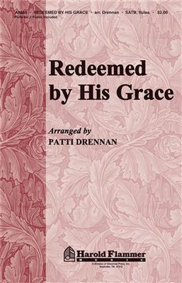 Redeemed by His Grace: (Arr. Patti Drennan): Gemischter Chor mit Begleitung