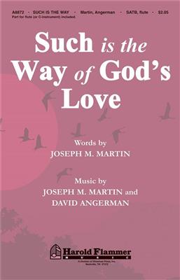 David Angerman: Such Is the Way of God's Love: Gemischter Chor mit Begleitung