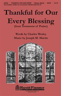 Joseph M. Martin: Thankful for Our Every Blessing: Gemischter Chor mit Begleitung