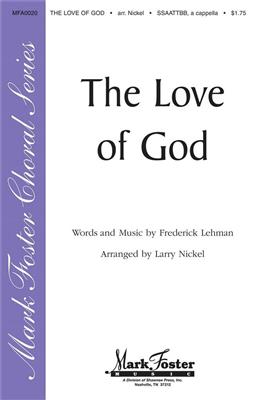 Frederick M. Lehman: The Love of God: (Arr. Larry Nickel): Gemischter Chor A cappella