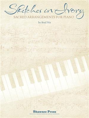Brad Nix: Sketches in Ivory: Gemischter Chor mit Klavier/Orgel