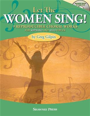 Greg Gilpin: Let The Women Sing!: Frauenchor mit Begleitung