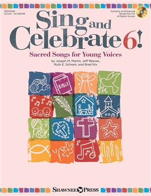 Joseph M. Martin: Sing and Celebrate 6! Sacred Songs for Young Voice: Gemischter Chor mit Begleitung