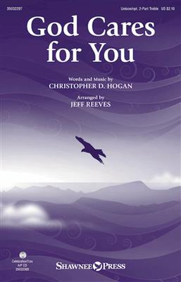 Christopher D. Hogan: God Cares For You: (Arr. Jeff Reeves): Gemischter Chor mit Begleitung