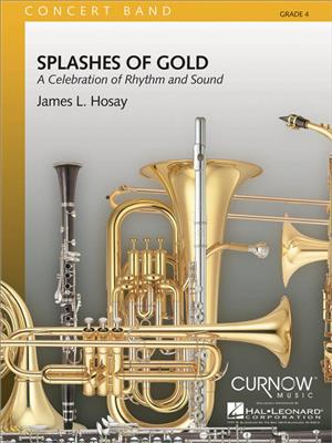 James L. Hosay: Splashes of Gold: Blasorchester